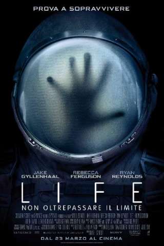 Life - Non oltrepassare il limite (2017) streaming