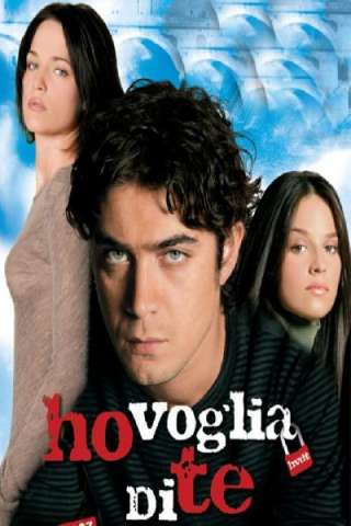 Ho Voglia Di Te (2007) streaming