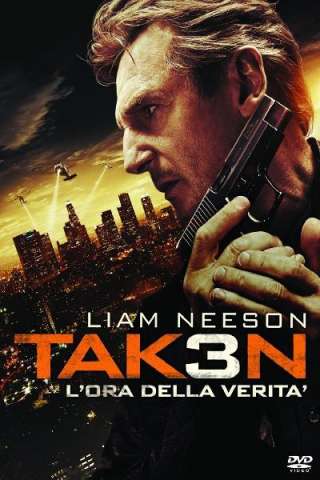 Taken 3 - L'ora della verità (2014) streaming