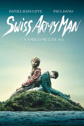Swiss Army Man - Un amico multiuso (2016) streaming