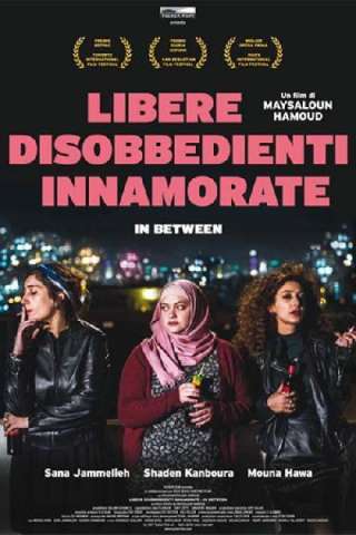 In Between - Libere, disobbedienti, innamorate (2016) streaming