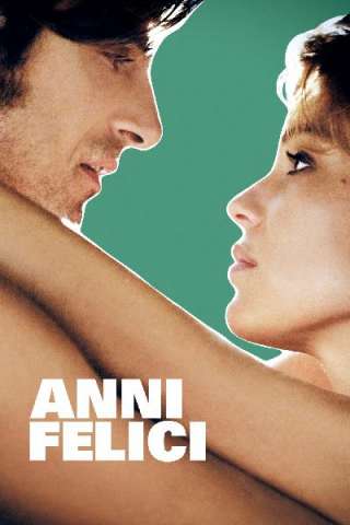 Anni felici (2013) streaming