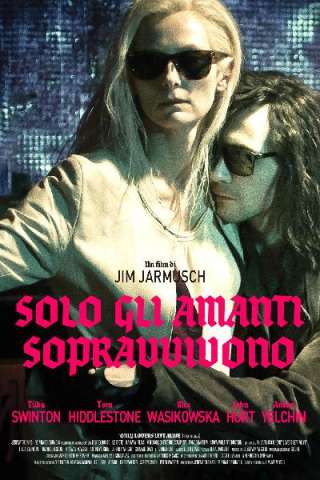 Solo gli amanti sopravvivono (2013) streaming