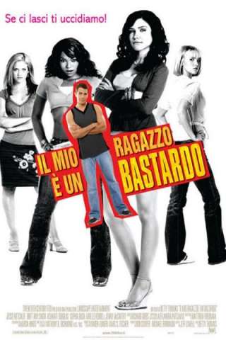 Il mio ragazzo è un bastardo (2006) streaming