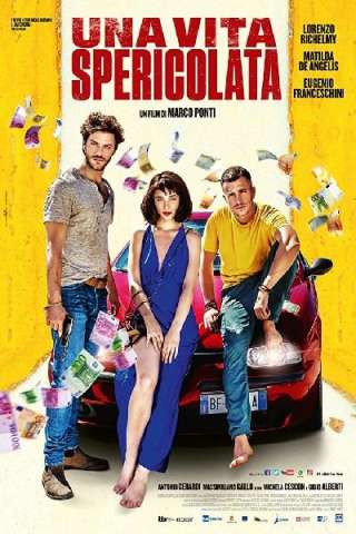 Una vita spericolata (2018) streaming