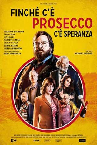 Finchè c'è prosecco c'è speranza (2017) streaming