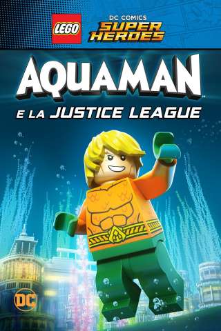 Lego DC Super Heroes: Aquaman e la Justice League (2018) streaming