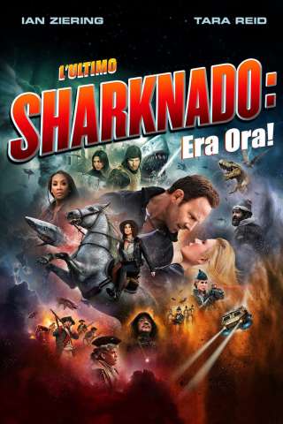 Sharknado 6 - L'ultimo Sharknado - Era ora! (2018) streaming