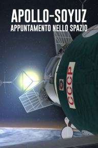 Apollo Soyuz - Appuntamento nello spazio (2016) streaming
