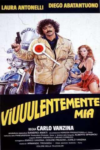 Viuuulentemente mia (1982) streaming