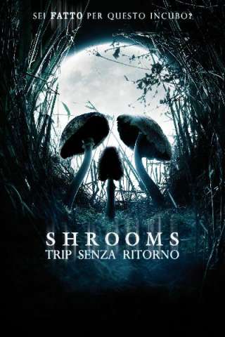 Shrooms - Trip senza ritorno (2007) streaming