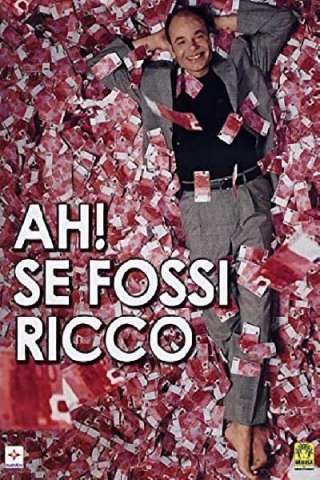 Ah! Se fossi ricco (2002) streaming