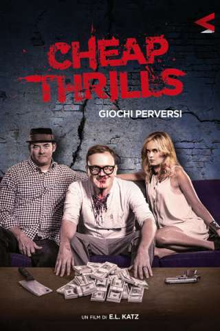 Cheap Thrills - Giochi perversi (2013) streaming