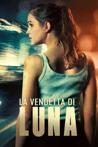 La vendetta di Luna (2018) streaming