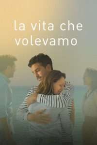 La vita che volevamo (2020) streaming