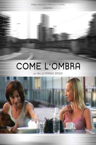 Come l'ombra (2007) streaming