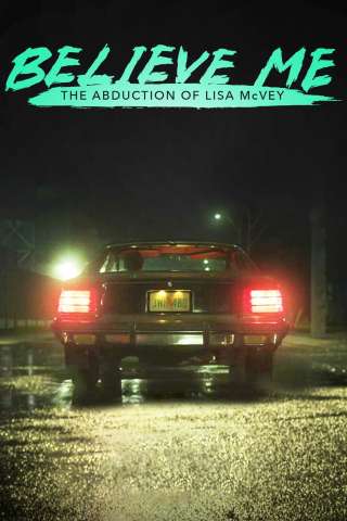 Believe Me: The Abduction of Lisa McVey (2018) streaming