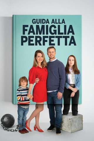 Guida alla famiglia perfetta (2021) streaming