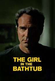 The Girl in the Bathtub (2018) streaming