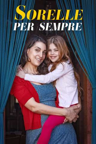 Sorelle per sempre (2021) streaming
