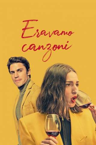 Eravamo canzoni (2021) streaming