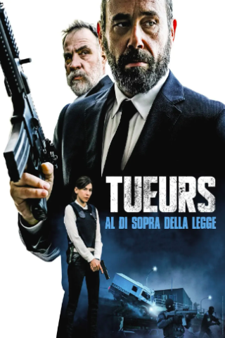 Tueurs - Al di sopra della legge (2017) streaming