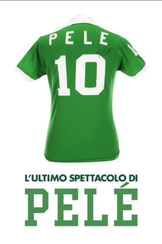 Pelé, l'ultimo spettacolo (2018) streaming