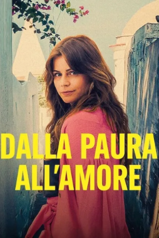 Dalla paura all'amore (2022) streaming