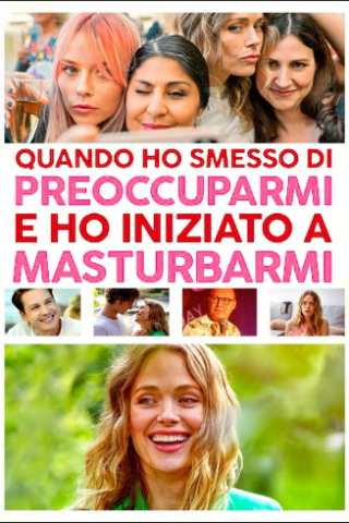 Quando ho smesso di preoccuparmi e ho iniziato a masturbarmi (2022) streaming