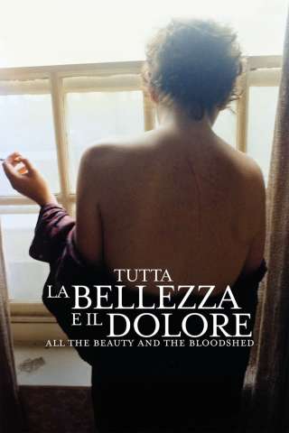 Tutta la bellezza e il dolore - All the Beauty and the Bloodshed (2022) streaming