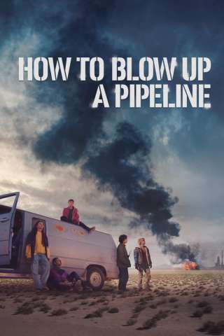 Come far saltare un oleodotto (2023) streaming
