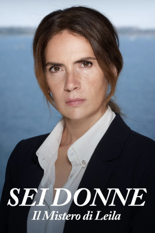 Sei donne - Il mistero di Leila (2023 - In Lavorazione) streaming
